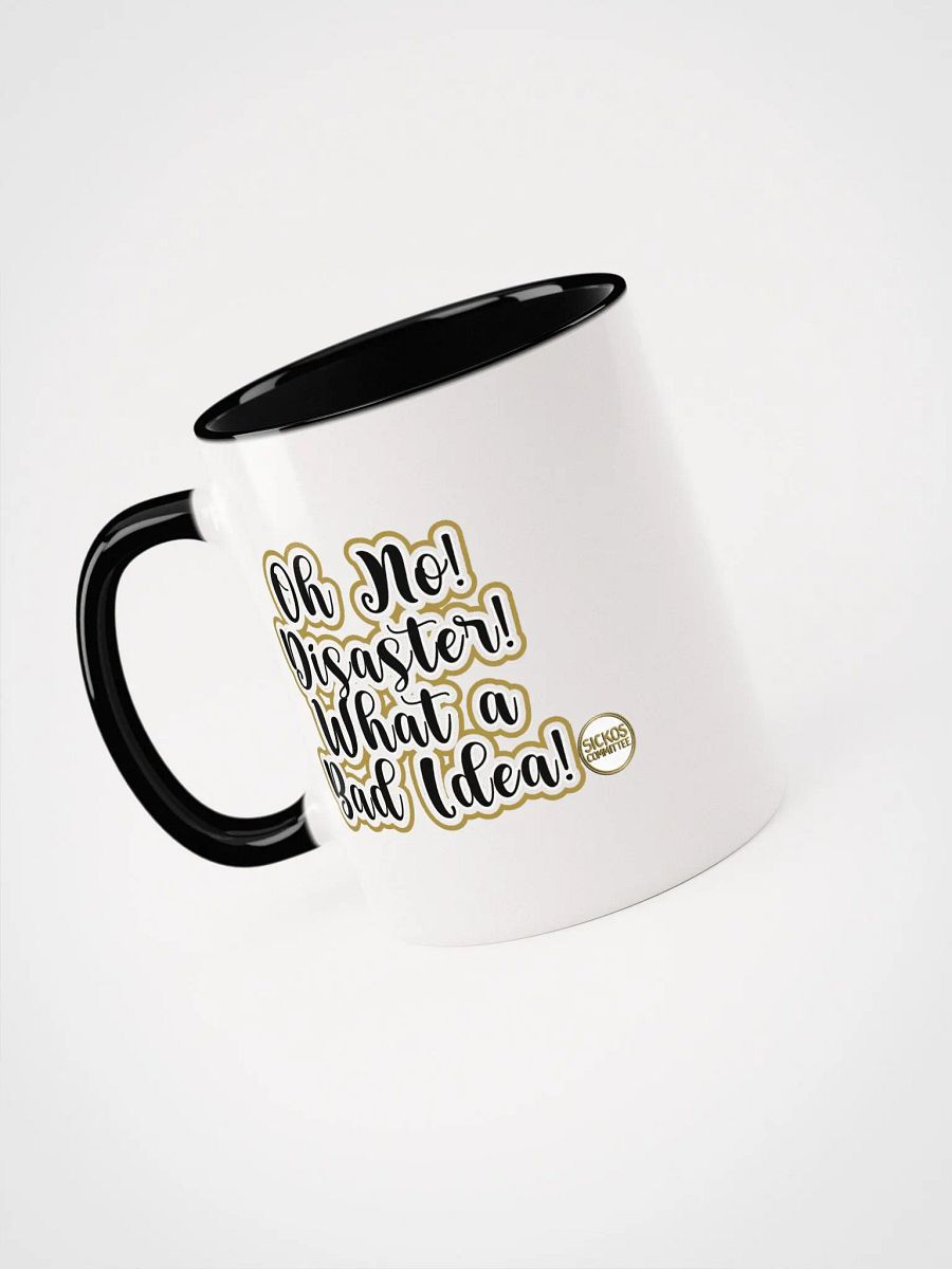 Oh No! Disaster! What a Bad Idea! Mug (2 Sizes/3 Colors) product image (14)