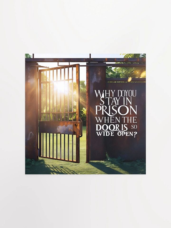 Why do you stay in prison when the door is so wide open? - Enhanced Matte Paper Poster product image (2)