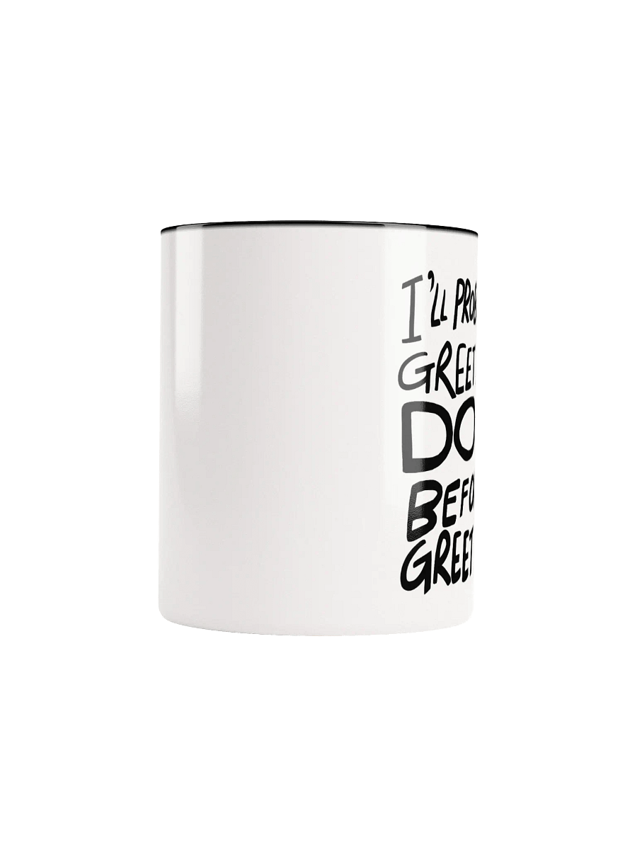 I'll Probably Greet Your Dog First Mug product image (5)