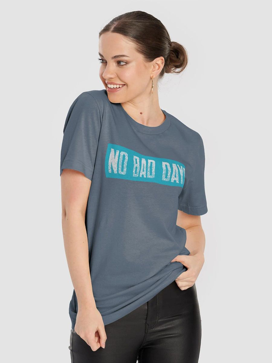 No Bad Days Unisex T-Shirt product image (45)