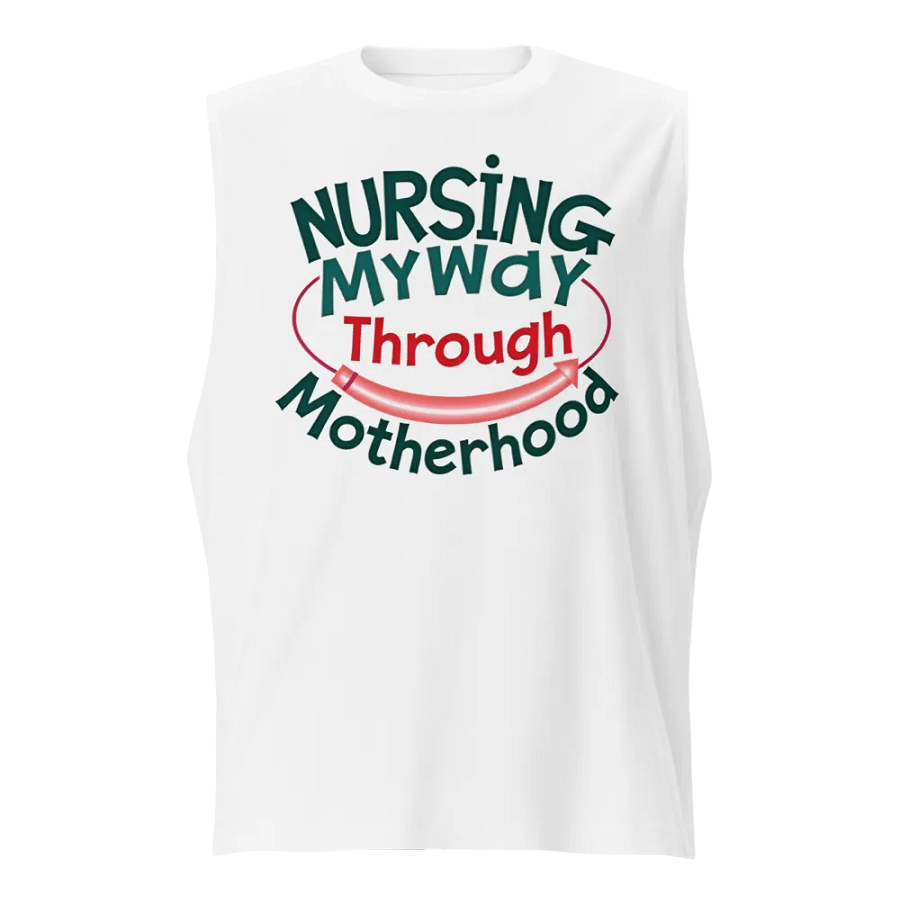 Nursing My Way Through Motherhood Muscle Tank product image (1)