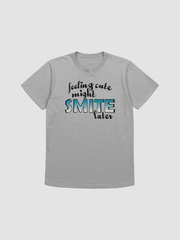 Feeling Cute Might Smite Later Tee product image (3)