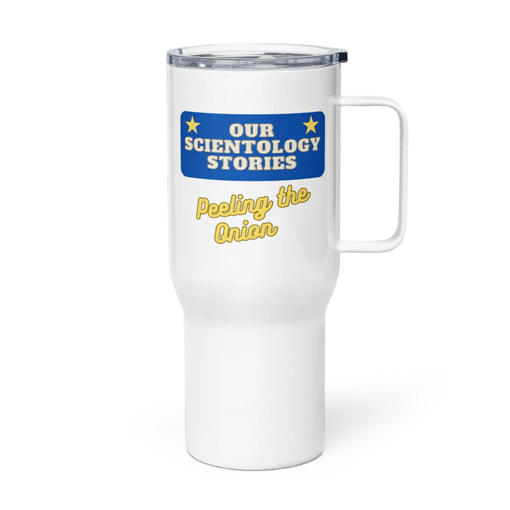 Our Scientology Stories - Peeling the Onion Travel Mug w/Handle -25 oz product image (1)