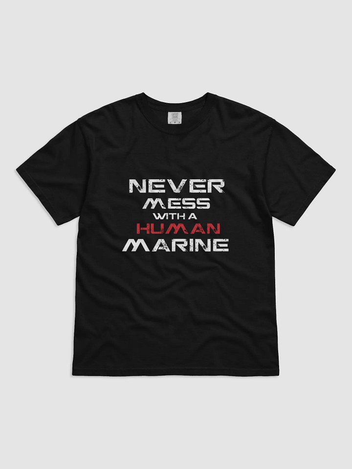 NEVER MESS WITH A HUMAN MARINE T-Shirt product image (1)