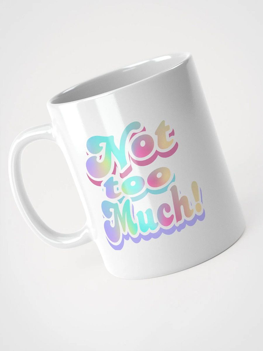 Not too Much Mug product image (7)