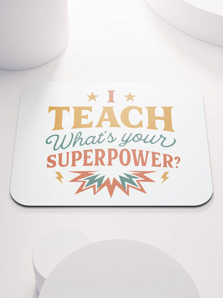 I Teach What’s Your Superpower Mouse Pad – Heroic Teacher Desk Mat product image (1)