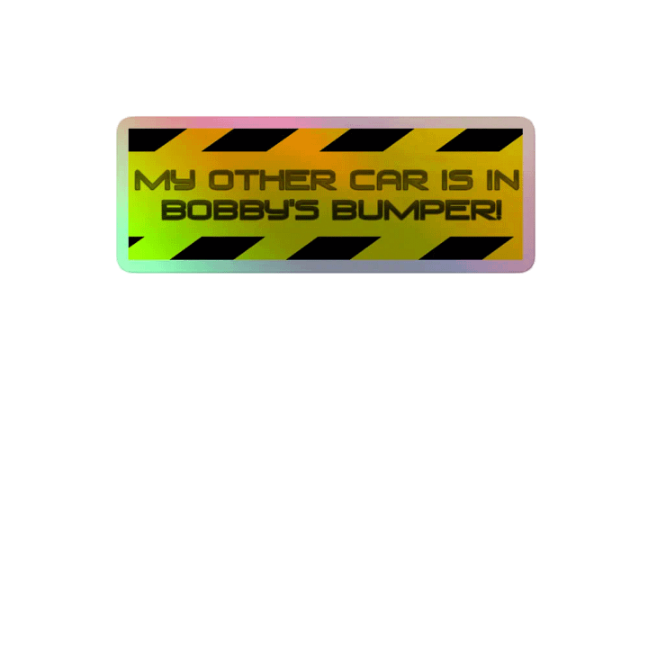 My Other Car is in Bobby's Bumper! product image (2)