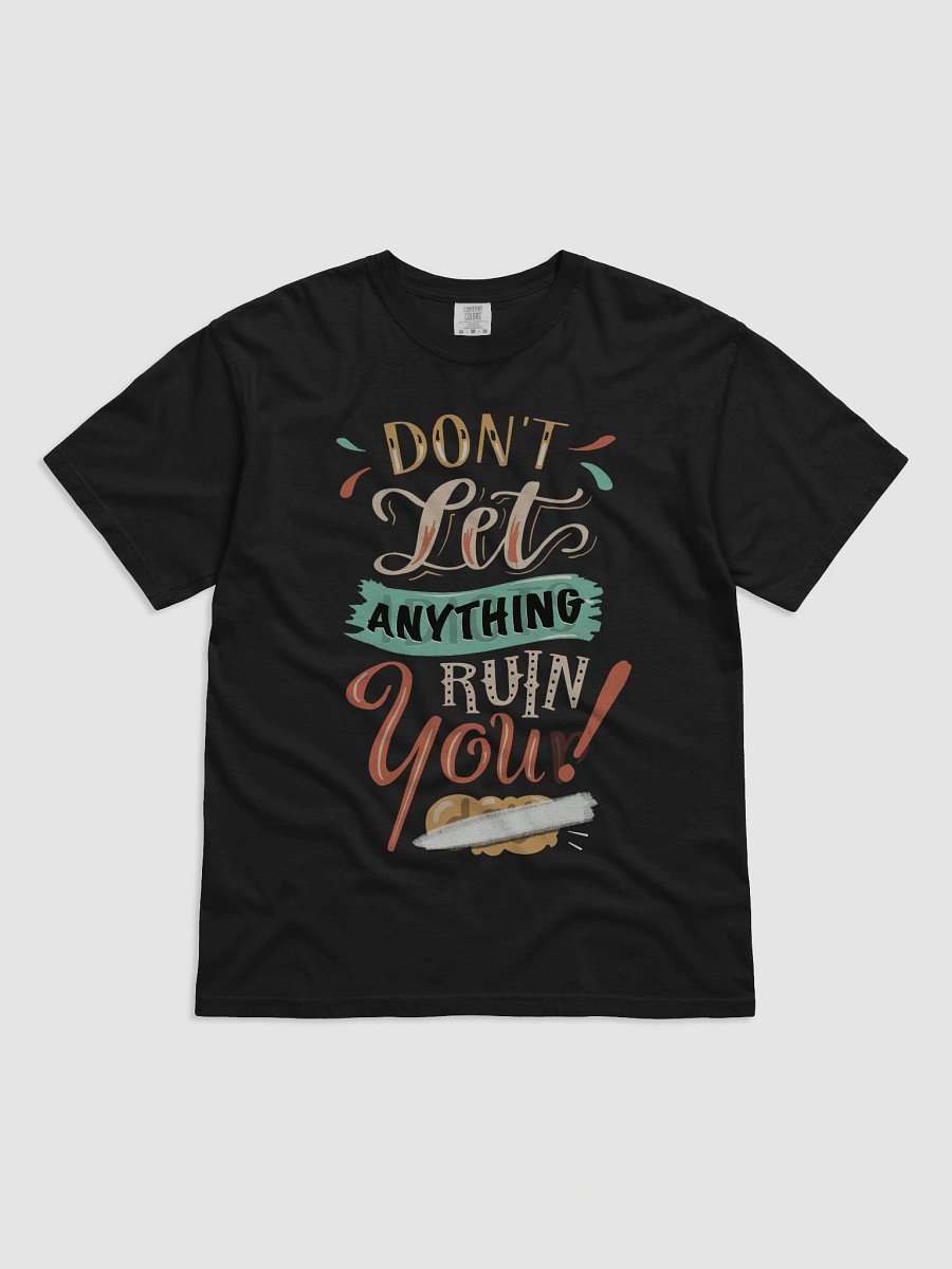 Dont Let Anything Ruin You T-shirt product image (1)