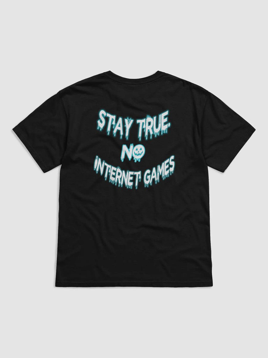 "Stay True. No Internet Games." T-SHIRT – Authentic Style for Confident Individuals product image (2)
