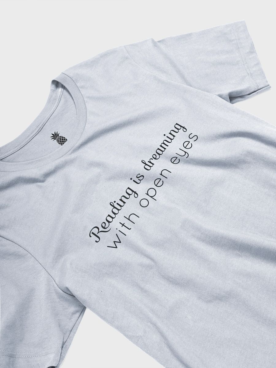 Reading Is Dreaming With Open Eyes Unisex T-Shirt product image (23)
