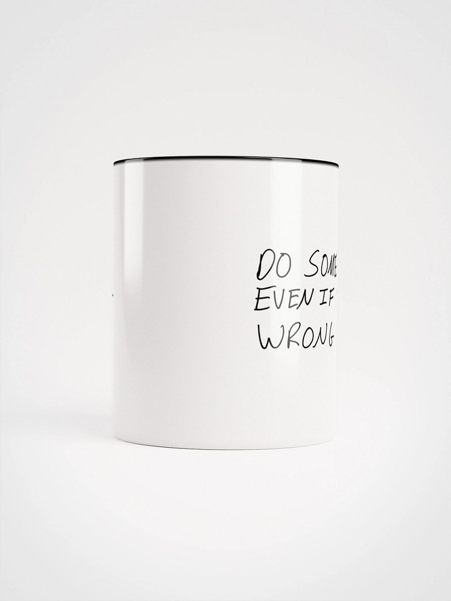 Do Something Even If It's Wrong- Coffee Mug product image (9)