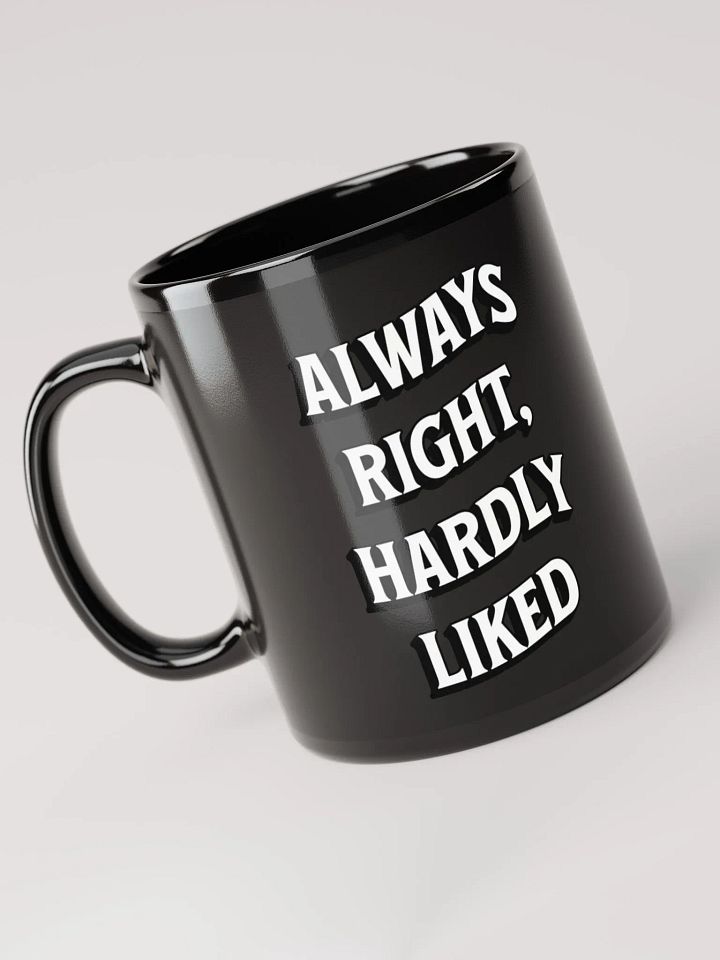 Always Right, Hardly Liked - Funny Witty Black Coffee Mug product image (2)