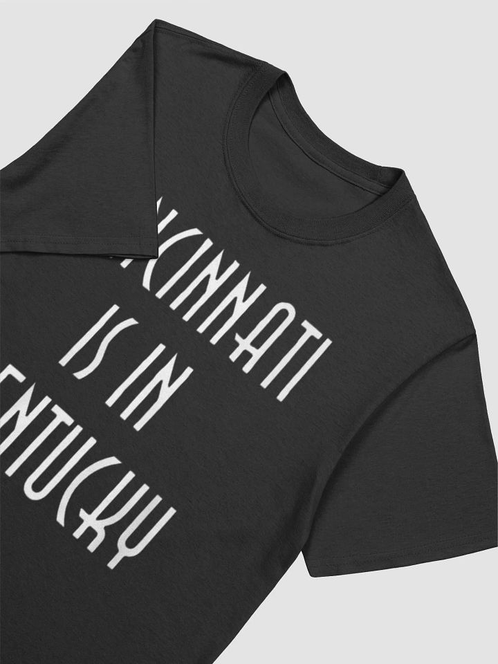 CINCINNATI IS IN KENTUCKY -shirt product image (2)