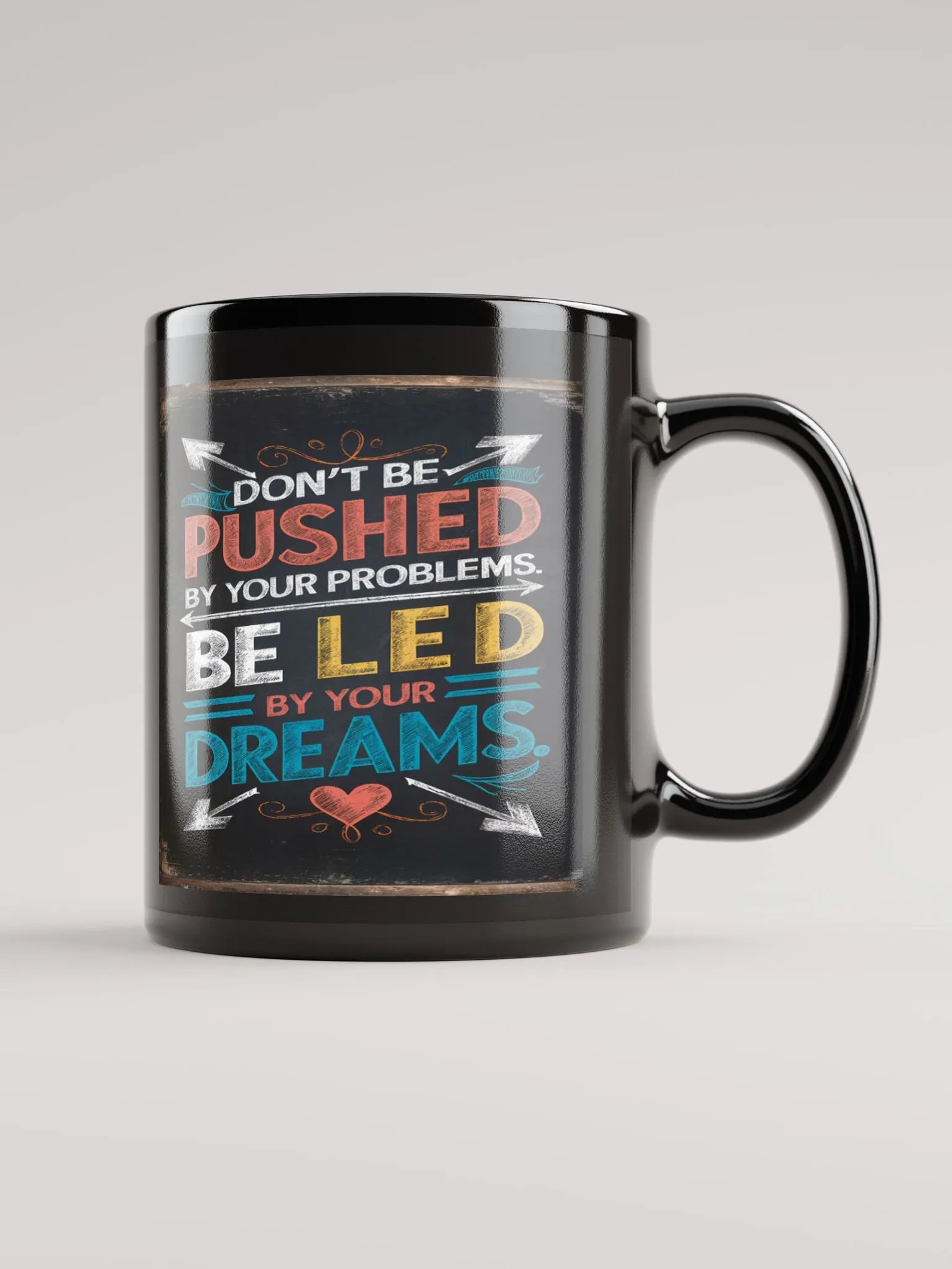 DON'T BE PUSHED BY YOUR PROBLEMS. BE LED BY YOUR DREAMS #Motivational Glossy Mug - Black product image (1)