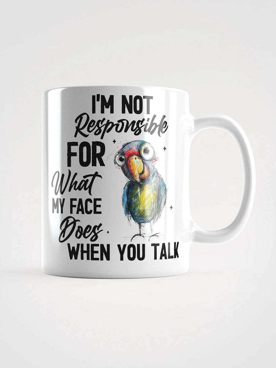 Parrot I'm Not Responsible For My Face White Glossy Mug product image (1)