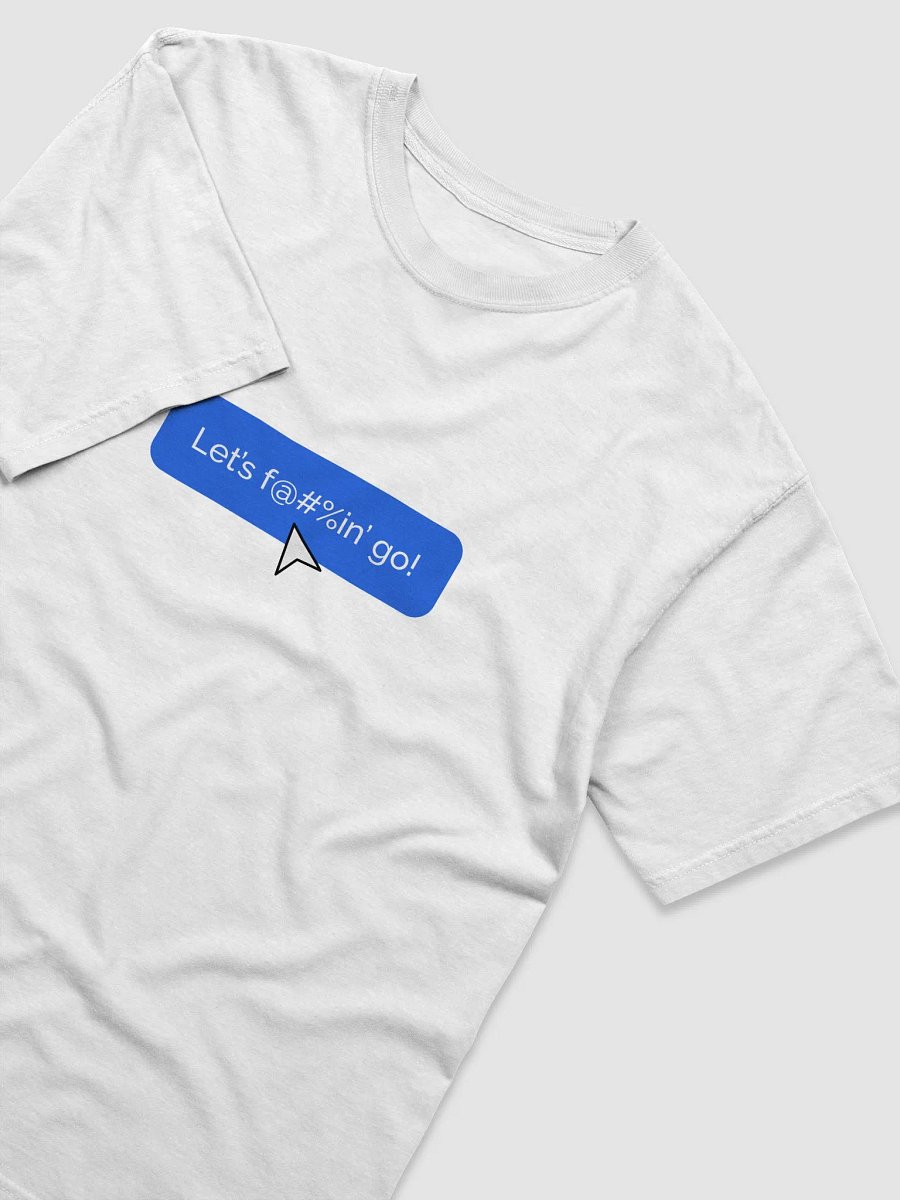 Let’s f@#%in’ go! Tee (Light Mode) product image (3)