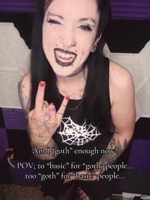 When I’m my “normal” self I’m “too alt/goth/emo” for “basic” people… but then get told I’m not “goth enough for the goth world”… I’m sorry? Do I need to be in full makeup and outfit 24/7? Because all Queens of the Night that I know, you only get our Goth Goddess selves like 3% of the time… the other 97% of the time I’m in comfy, Halloween/nerdy, clothes hissing at people to go away, but I’m almost always dressed in black. #gothgirlsdoitbetter #gothgoddess #queenofthenight  #gothgirlsoftiktok #altgirls #girlswithtattoos #girlswithpeircings #stretchedears  #nerdygothgirl #altmoms #gothmom #storeddragonfamily #fyp 