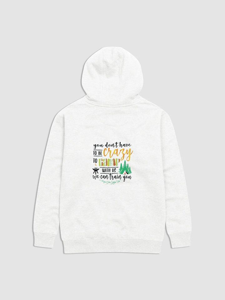 You don’t have to be crazy to camp with us. Cozy Comfort Unisex Hoodie product image (2)