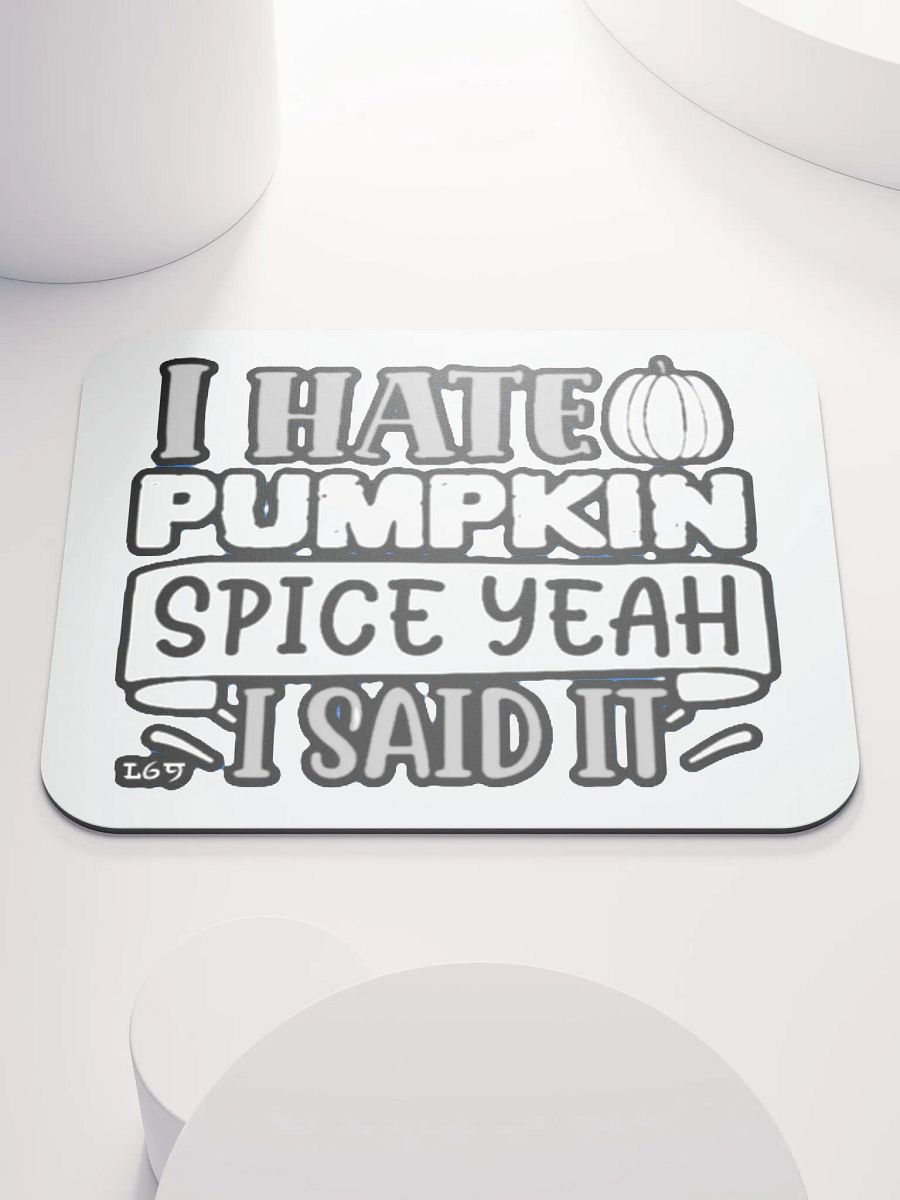 I HATE PUMPKIN SPICE, YEAH I SAID IT product image (1)