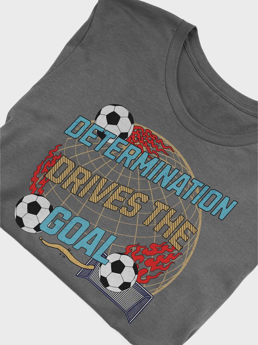 Determination Drives The Goal Soccer T-Shirt product image (21)