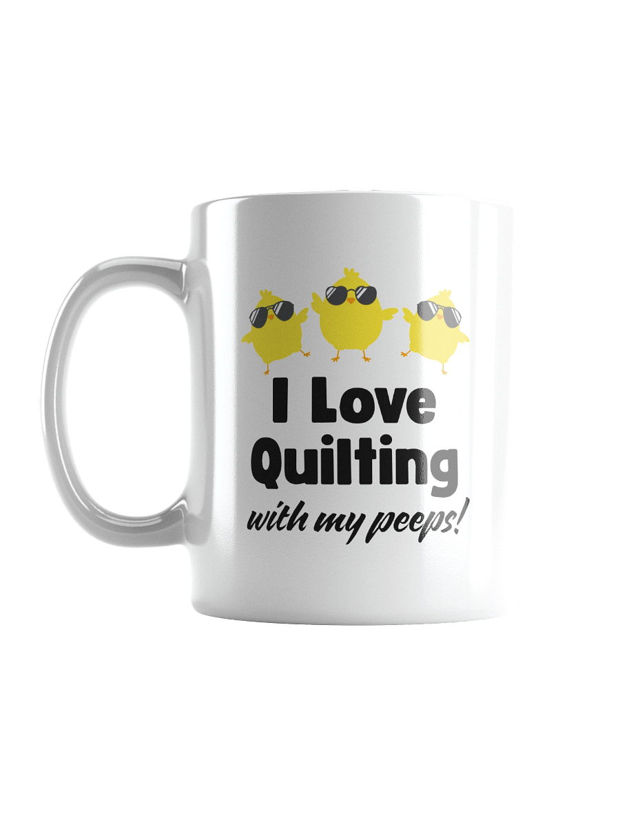 I Love Quilting with my Peeps! | Quilter's Gift - White Ceramic Mug product image (18)