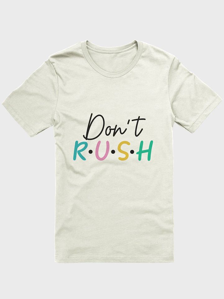 Don't Rush T-Shirt product image (1)