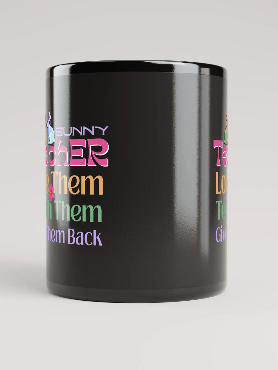 Bunny Teacher Teach, Love, Give Back Black Glossy Ceramic Mug product image (5)