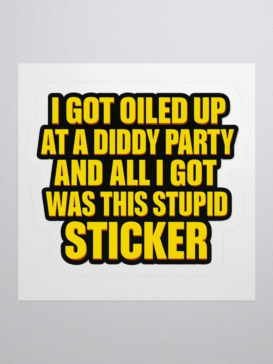 Oiled Up At A Diddy Party Sticker product image (1)