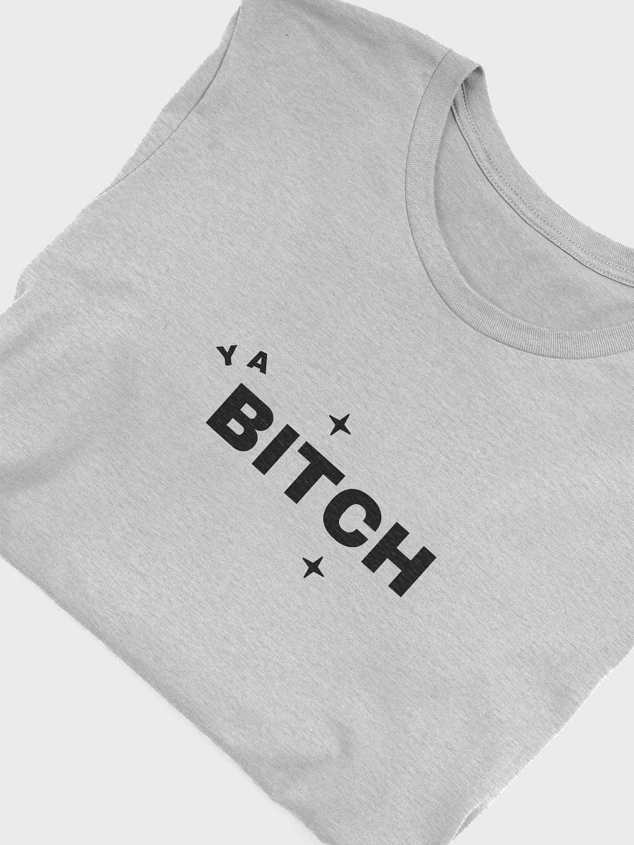 Ya Bitch T-Shirt product image (53)