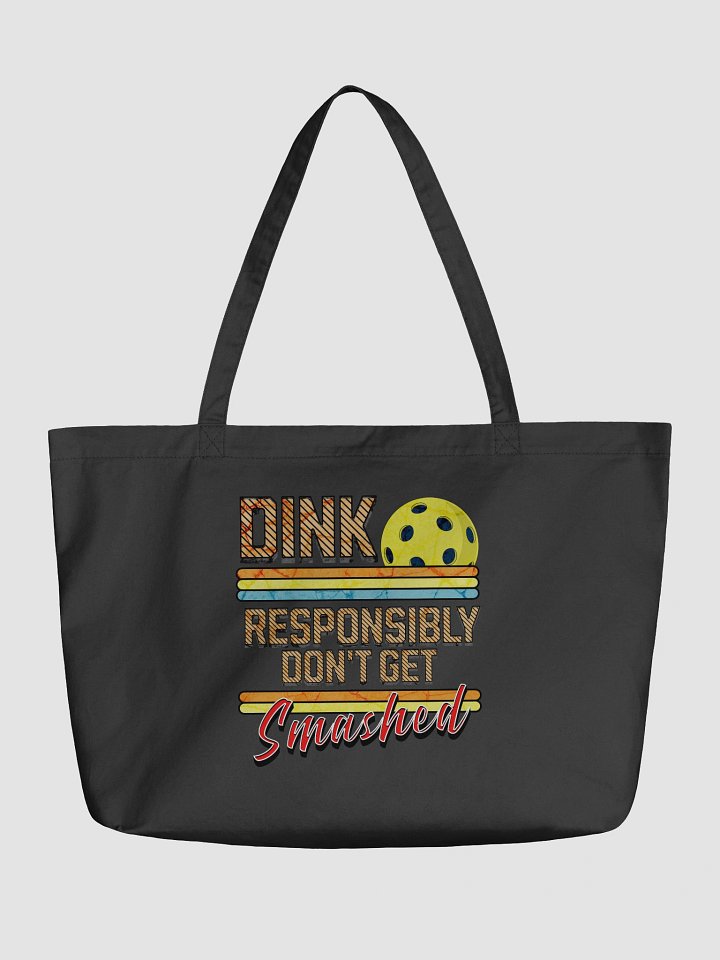 Dink Responsibly Dont Get Smashed Pickleball Tote product image (2)