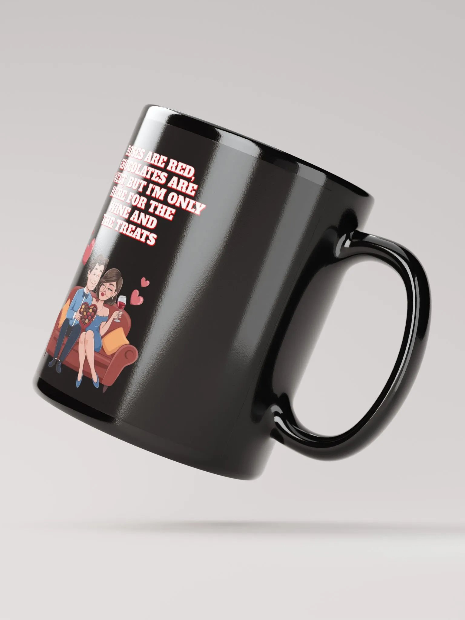Roses Are Red, Chocolates Are Sweet, But I'm Only Here For The Wine And The Treats Black Mug product image (3)