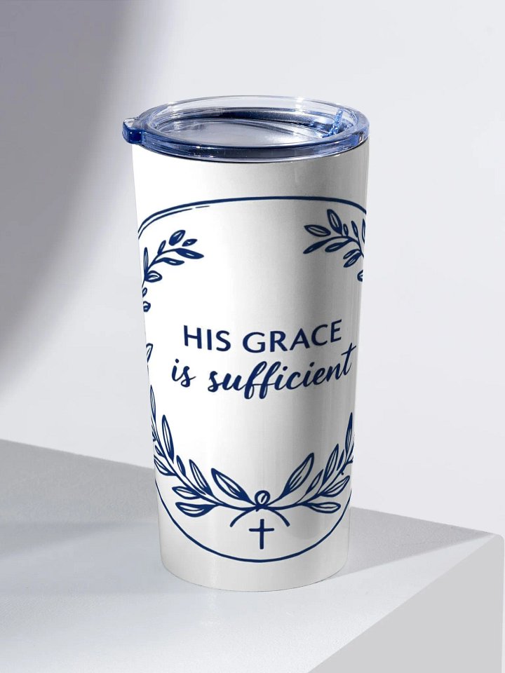 HIS GRACE IS SUFFICIENT CHRISTIAN TUMBLER | 2 CORINTHIANS 12:9 product image (2)