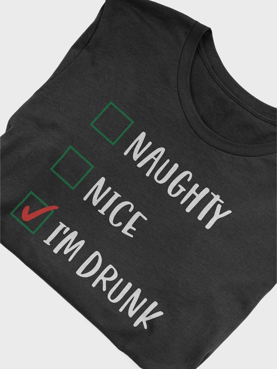 "Naughty, Nice, I'm Drunk" T-Shirt product image (3)