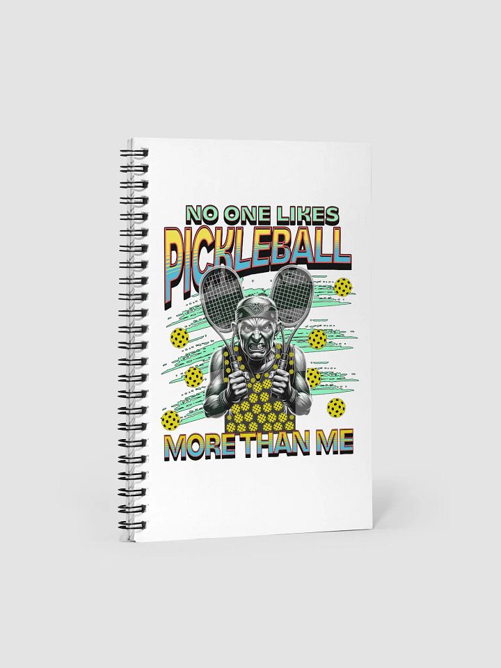 No One Likes Pickleball More Than Me Notebook product image (2)