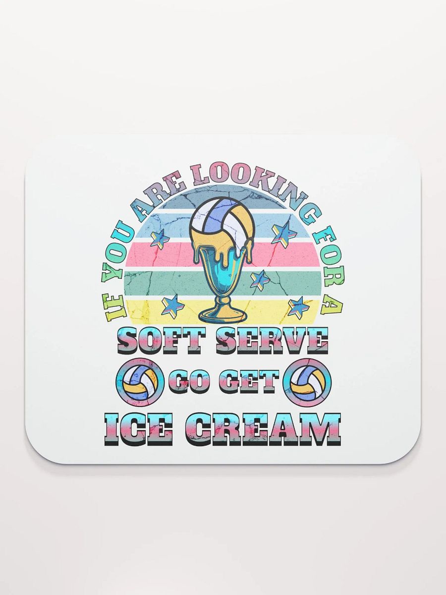 If You Are Looking For A Soft Serve Go Get Ice Cream Volleyball Dream Mouse Pad product image (2)