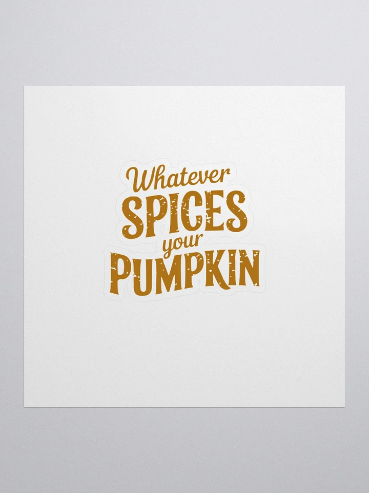 Whatever Spices your pumpkin - Kiss Cut Sticker product image (1)