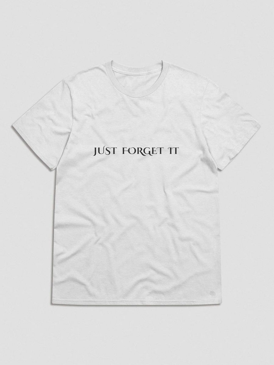 JUST FORGET IT T-Shirt product image (1)
