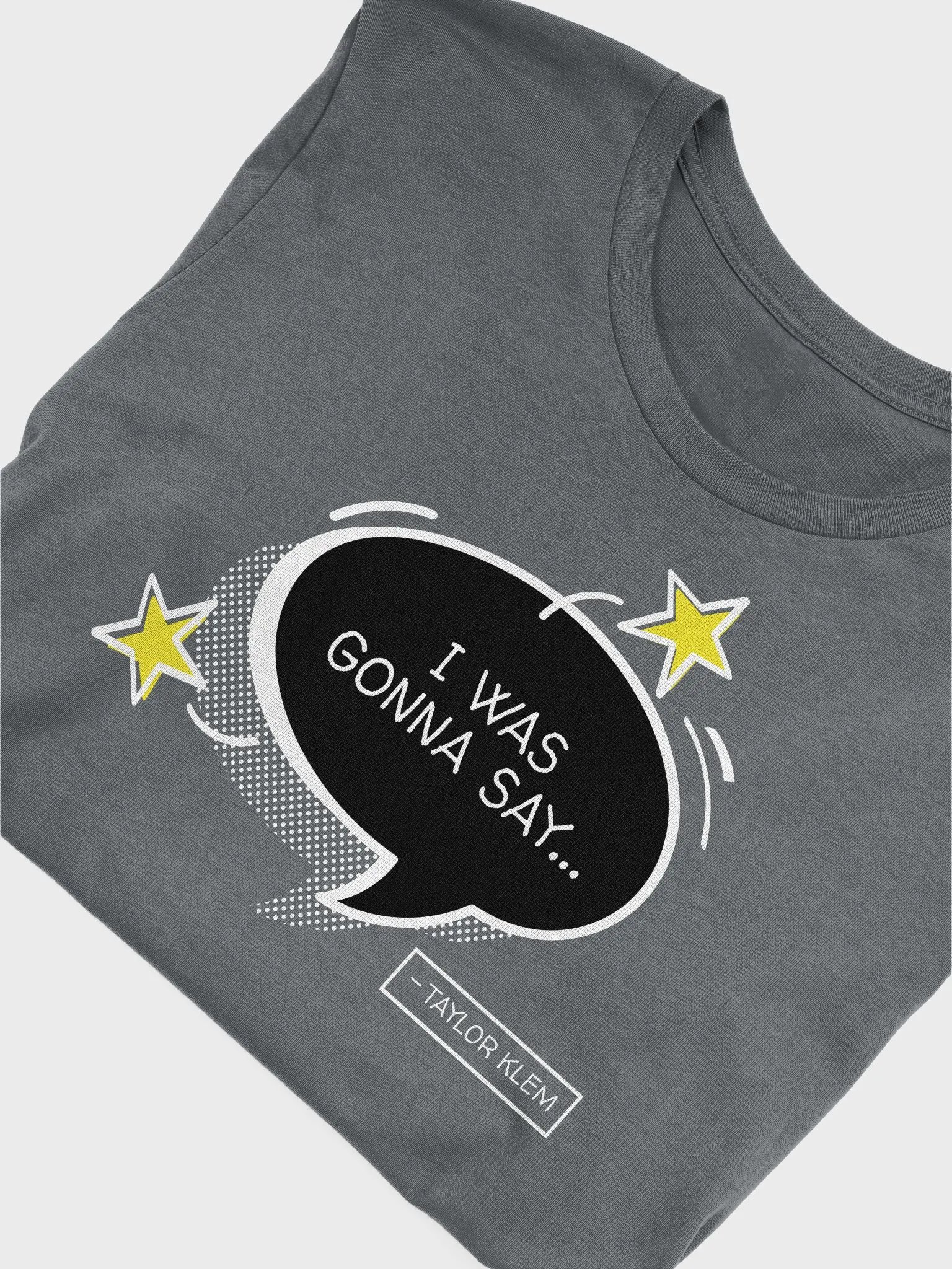 I Was Gonna Say Black Quote Bubble T-Shirt product image (5)
