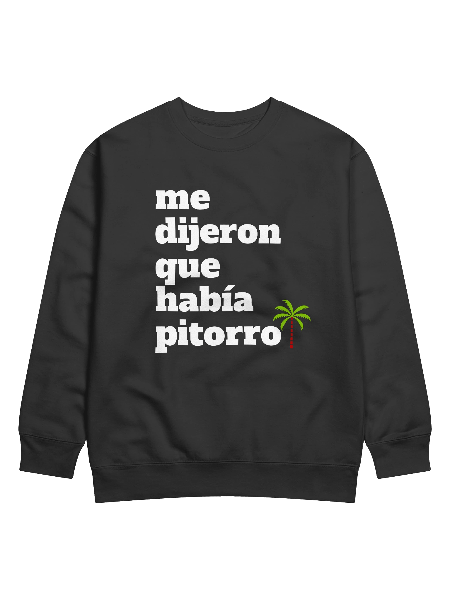 Me Dijeron Que Había Pitorro Premium Crewneck Sweatshirt product image (1)
