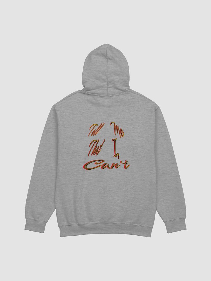 Tell Me That I Can't Classic Hoodie product image (1)