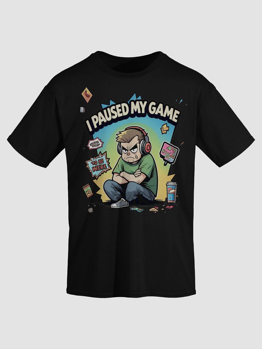 I Paused My Game To Be Here Angry Gamer T-Shirt product image (3)