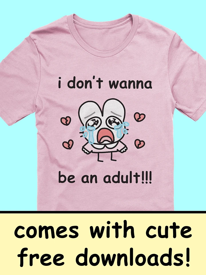 i don't wanna be an adult - click for more colors product image (1)