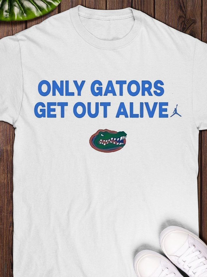 Only Gators Get Out Alive T-Shirt Unisex product image (1)