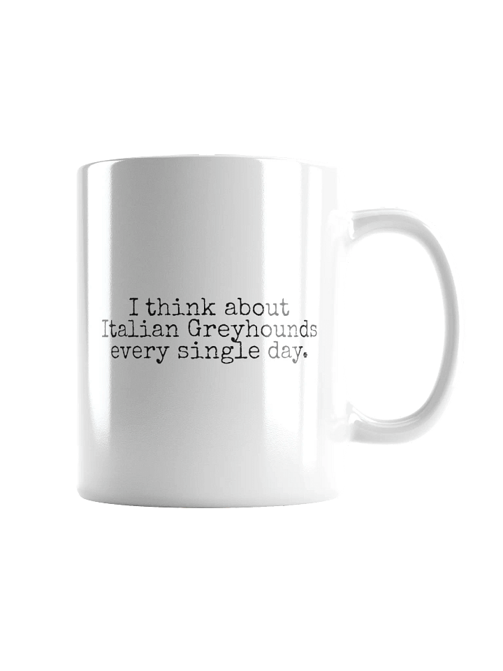 I Think About Italian Greyhounds Every Single Day Ceramic Mug product image (2)