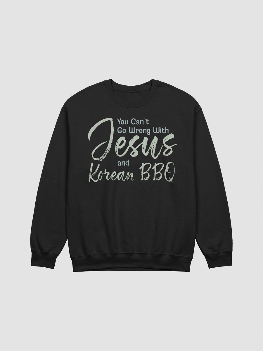 You Can't Go Wrong with Jesus and Korean BBQ Sweatshirt product image (1)