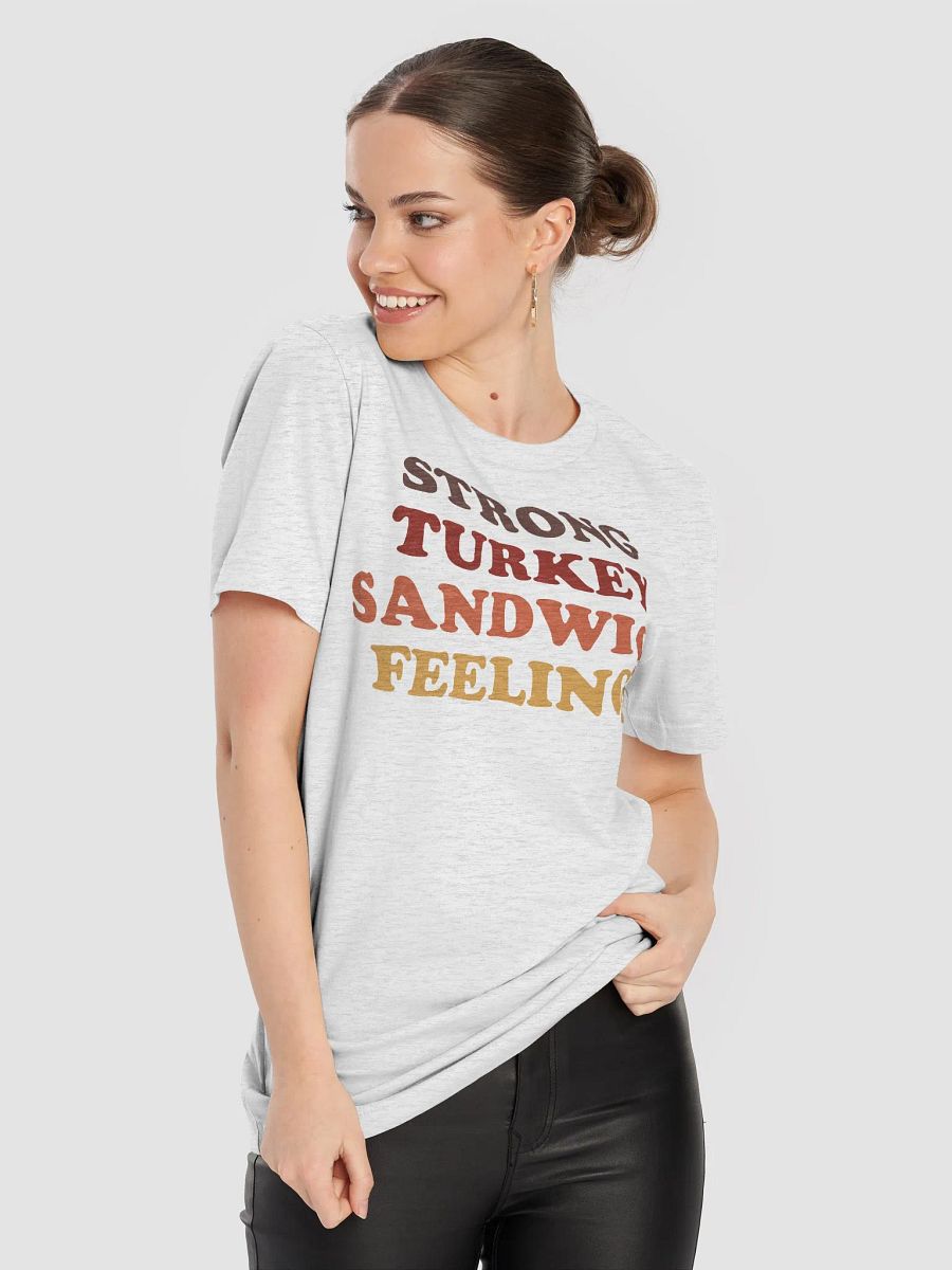 Strong Turkey Sandwich Feelings / Unisex Shirt product image (5)