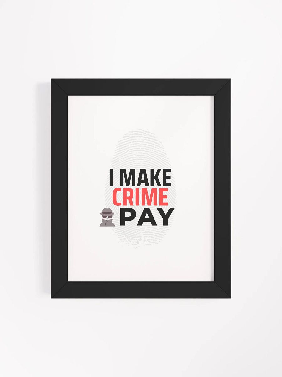 I Make Crime Pay Framed Poster product image (52)