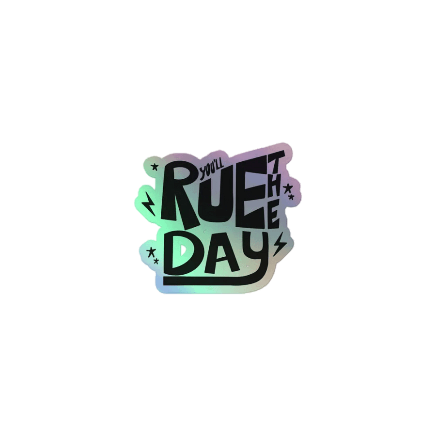 YOU'LL RUE THE DAY - HOLOGRAPHIC STICKER product image (1)