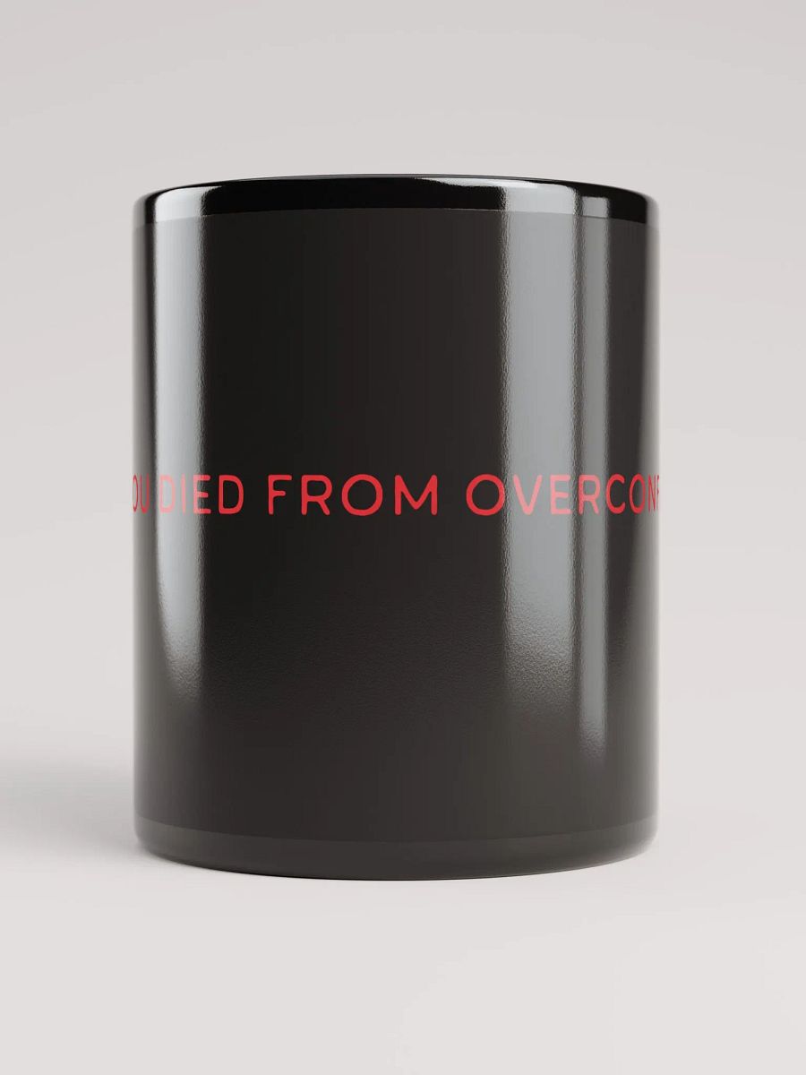 YOU DIED FROM OVERCONFIDENCE 11 oz Black Ceramic Mug product image (5)