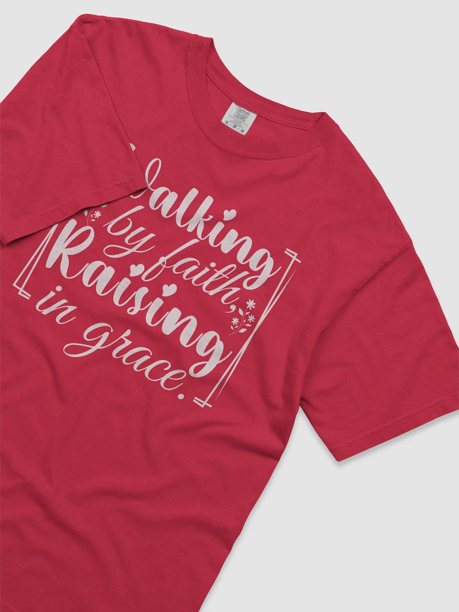 Walking by Faith, Raising in Grace, Comfort Colors T-shirt. product image (3)